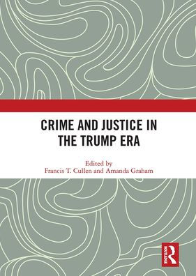 Crime and Justice the Trump Era