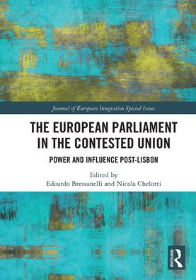 the European Parliament Contested Union: Power and Influence Post-Lisbon