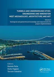 Title: Tunnels and Underground Cities: Engineering and Innovation Meet Archaeology, Architecture and Art: Volume 3: Geological and Geotechnical Knowledge and Requirements for Project Implementation, Author: Daniele Peila