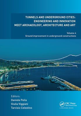 Tunnels and Underground Cities: Engineering and Innovation Meet Archaeology, Architecture and Art: Volume 4: Ground Improvement in Underground Constructions