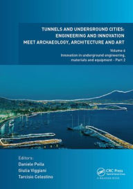 Title: Tunnels and Underground Cities: Engineering and Innovation Meet Archaeology, Architecture and Art: Volume 6: Innovation in Underground Engineering, Materials and Equipment - Part 2, Author: Daniele Peila