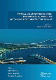 Title: Tunnels and Underground Cities: Engineering and Innovation Meet Archaeology, Architecture and Art: Volume 11: Urban Tunnels - Part 1, Author: Daniele Peila