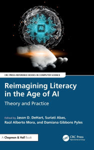 Title: Reimagining Literacy in the Age of AI: Theory and Practice, Author: Jason D. DeHart