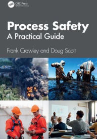 Title: Process Safety: A Practical Guide, Author: Frank Crawley