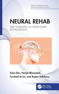 Title: Neural Rehab: Deep Learning in Healthcare Revitalization, Author: Sima Das