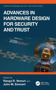 Title: Advances in Hardware Design for Security and Trust, Author: Ranga Vemuri