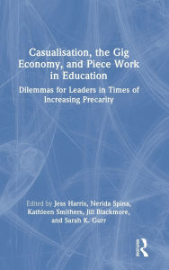 Free audio books spanish download Casualisation, the Gig Economy, and Piece Work in Education: Dilemmas for Leaders in Times of Increasing Precarity (English literature) PDB iBook 9781040405109