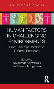 Title: Human Factors in Challenging Environments: From Thermal Comfort to G-Force Exposure, Author: Waldemar Karwowski
