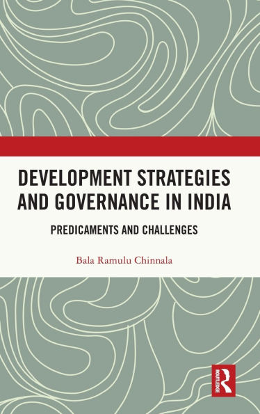 Development Strategies and Governance India: Predicaments Challenges