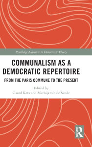 Title: Communalism as a Democratic Repertoire: From the Paris Commune to the Present, Author: Gaard Kets