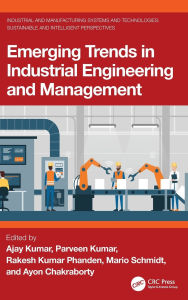 Free download books online pdf Emerging Trends in Industrial Engineering and Management iBook FB2 DJVU by Ajay Kumar, Parveen Kumar, Rakesh Kumar Phanden, Mario Schmidt, Ayon Chakraborty 9781032844046 in English