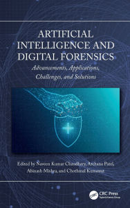 Title: Artificial Intelligence and Digital Forensics: Advancements, Applications, Challenges, and Solutions, Author: Naveen Kumar Chaudhary