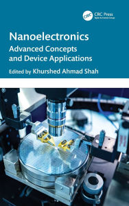 Title: Nanoelectronics: Advanced Concepts and Device Applications, Author: Khurshed Ahmad Shah