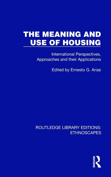The Meaning and Use of Housing: International Perspectives, Approaches their Applications