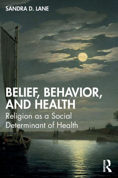 Belief, Behavior, and Health: Religion as a Social Determinant of Health