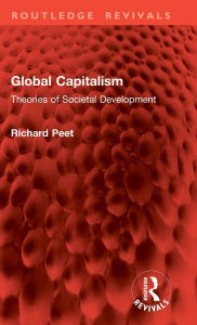 Title: Global Capitalism: Theories of Societal Development, Author: Richard Peet