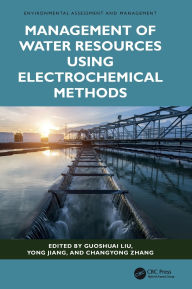 Title: Management of Water Resources Using Electrochemical Methods, Author: Guoshuai Liu