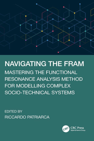 Navigating the FRAM: Mastering Functional Resonance Analysis Method for Modelling Complex Socio-Technical Systems