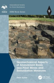 Title: Geomechanical Aspects of Abandoned Room and Pillar Mines and Remediation Measures, Author: Ömer Aydan