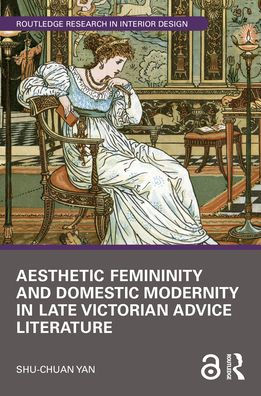 Aesthetic Femininity and Domestic Modernity Late Victorian Advice Literature
