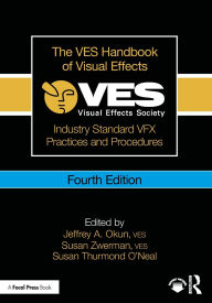 Title: The VES Handbook of Visual Effects: Industry Standard VFX Practices and Procedures, Author: Jeffrey A. Okun