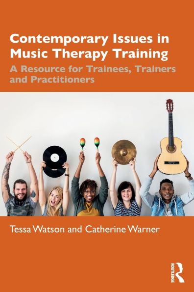 Contemporary Issues Music Therapy Training: A Resource for Trainees, Trainers and Practitioners