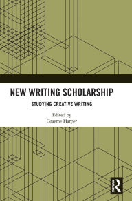 Title: New Writing Scholarship: Studying Creative Writing, Author: Graeme Harper
