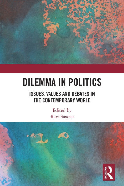 Dilemma Politics: Issues, Values and Debates the Contemporary World