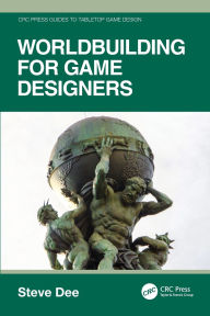Title: Worldbuilding for Game Designers, Author: Steve Dee
