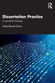 Title: Dissertation Practice: A Journal for Learning, Author: Diane Bennett Durkin