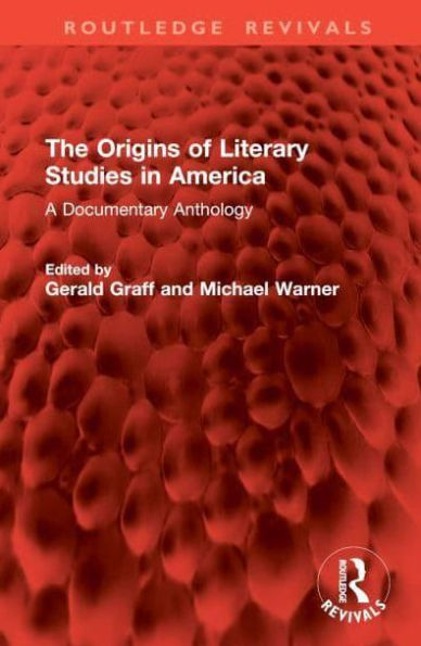 The Origins of Literary Studies America: A Documentary Anthology