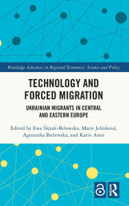 Download epub books online for free Technology and Forced Migration: Ukrainian Migrants in Central and Eastern Europe 9781040414743 (English Edition) by Ewa Slezak-Belowska, Marie Jelínková, Agnieszka Bielewska, Karin Amit