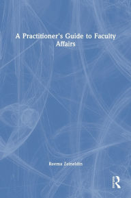 Title: A Practitioner's Guide to Faculty Affairs, Author: Reema Zeineldin