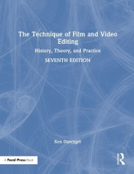 Title: The Technique of Film and Video Editing: History, Theory, and Practice, Author: Ken Dancyger
