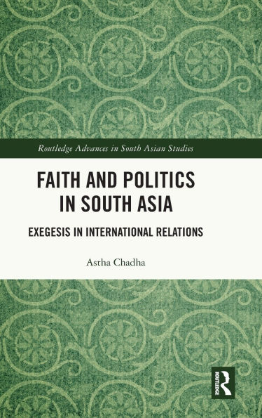 Faith and Politics South Asia: Exegesis International Relations