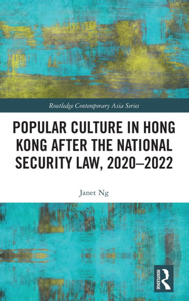 Popular Culture Hong Kong After the National Security Law, 2020-2022