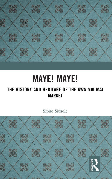 Maye! Maye!: the History and Heritage of Kwa Mai Market