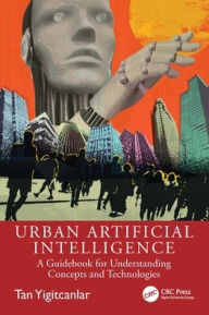 Title: Urban Artificial Intelligence: A Guidebook for Understanding Concepts and Technologies, Author: Tan Yigitcanlar