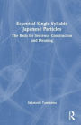 Essential Single-Syllable Japanese Particles: The Basis for Sentence Construction and Meaning