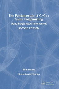 Title: The Fundamentals of C/C++ Game Programming: Using Target-based Development, Author: Brian Beuken