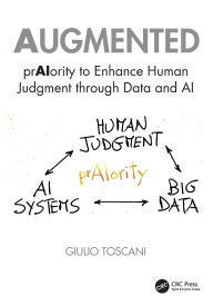 Title: Augmented: prAIority to Enhance Human Judgment through Data and AI, Author: Giulio Toscani