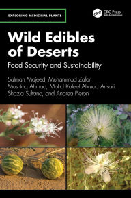 Title: Wild Edibles of Deserts: Food Security and Sustainability, Author: Salman Majeed