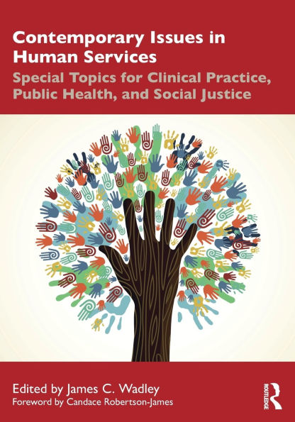 Contemporary Issues Human Services: Special Topics for Clinical Practice, Public Health, and Social Justice