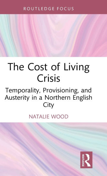 The Cost of Living Crisis: Temporality, Provisioning, and Austerity a Northern English City