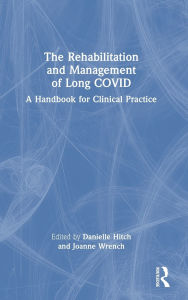 Title: The Rehabilitation and Management of Long COVID: A Handbook for Clinical Practice, Author: Danielle Hitch