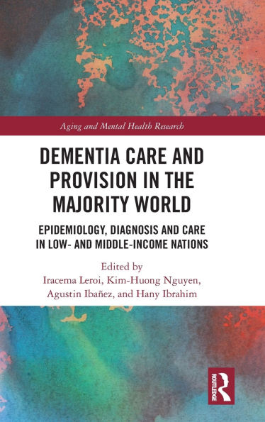 Dementia Care and Provision the Majority World: Epidemiology, Diagnosis Low- Middle-income Nations