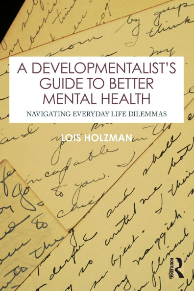 A Developmentalist's Guide to Better Mental Health: Navigating Everyday Life Dilemmas