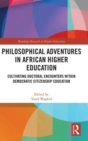 Philosophical Adventures African Higher Education: Cultivating Doctoral Encounters within Democratic Citizenship Education