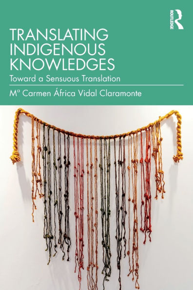 Translating Indigenous Knowledges: Toward a Sensuous Translation