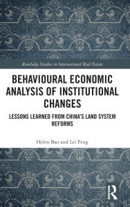 Title: Behavioural Economic Analysis of Institutional Changes: Lessons Learned from China's Land System Reforms, Author: Helen Bao